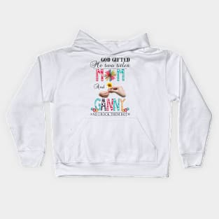 God Gifted Me Two Titles Mom And Ganny And I Rock Them Both Wildflowers Valentines Mothers Day Kids Hoodie